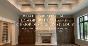 Luxury interior designer St Louis blog post feature image showing an elegant living room with a grand fireplace.